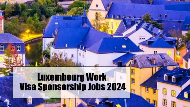 Companies Offering Visa Sponsorship in Luxembourg  for Foreign Workers – Apply Now